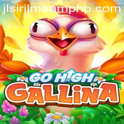 Discovering the Enchanting World of GoHighGallina: A Deep Dive into Gameplay and Strategy